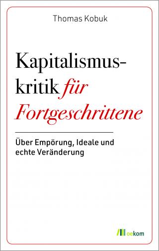 Buchcover Kapitalismuskritik für Fortgeschrittene vom Thomas Kobuk  Buchpräsentationn in der Buchhandlung Südwind Buchwelt am 4.11.25 um 19 Uhr